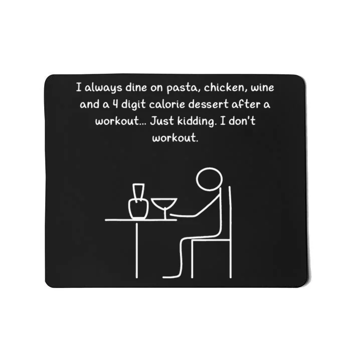 I Always Dine On Pasta, Chicken... Mousepad