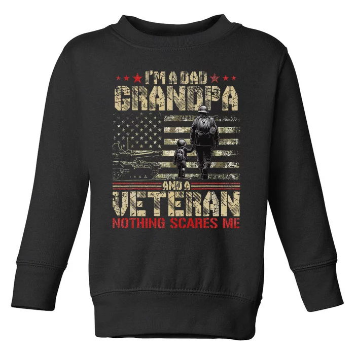 IM A Dad Grandpa And Veteran Fathers Day Papa Grandpa Toddler Sweatshirt