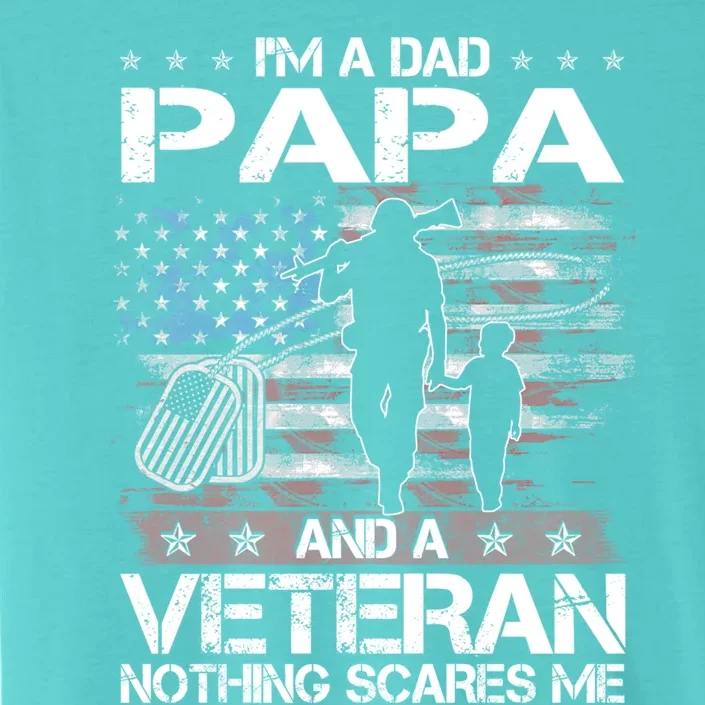 I'm A Dad Papa Veteran Nothing Scares Me Funny Christmas Gift ChromaSoft Performance T-Shirt