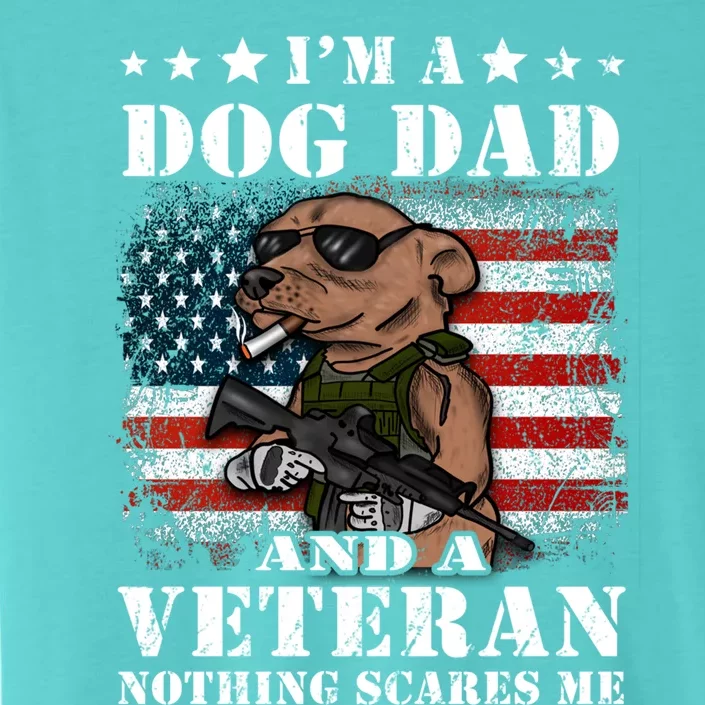 I'm A Dog Dad And A Veteran Nothing Scares Me Dachshund Gift ChromaSoft Performance T-Shirt