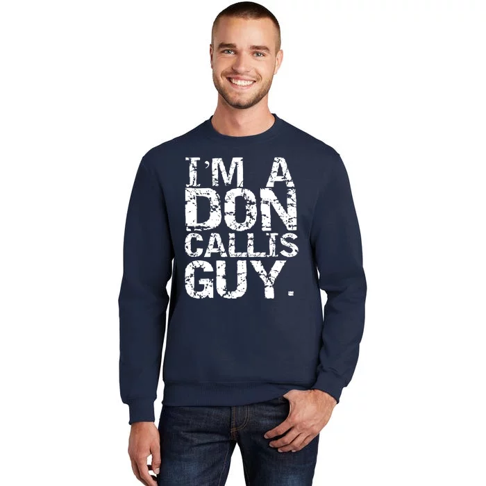 I&39;m A Don Callis Guy Tall Sweatshirt