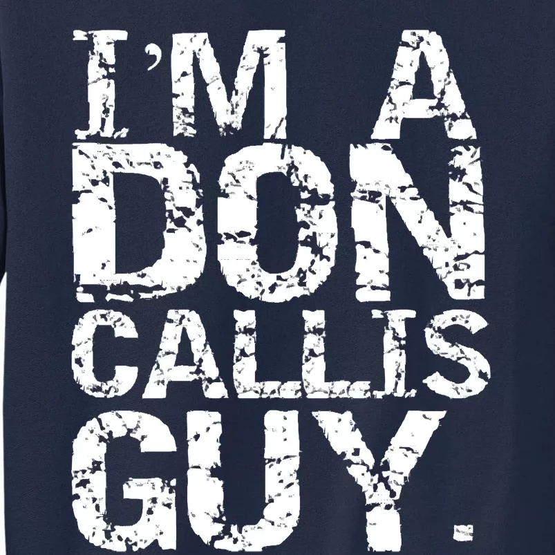 I&39;m A Don Callis Guy Tall Sweatshirt