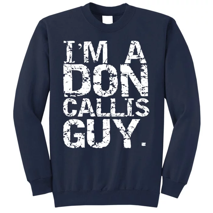 I&39;m A Don Callis Guy Tall Sweatshirt