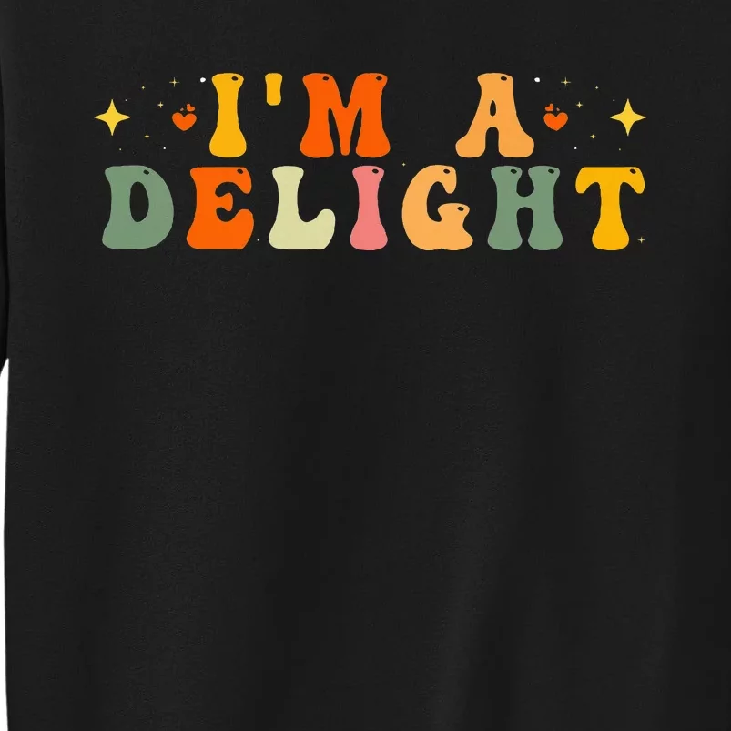 IM A Delight Tall Sweatshirt