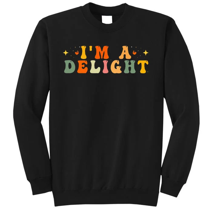 IM A Delight Tall Sweatshirt