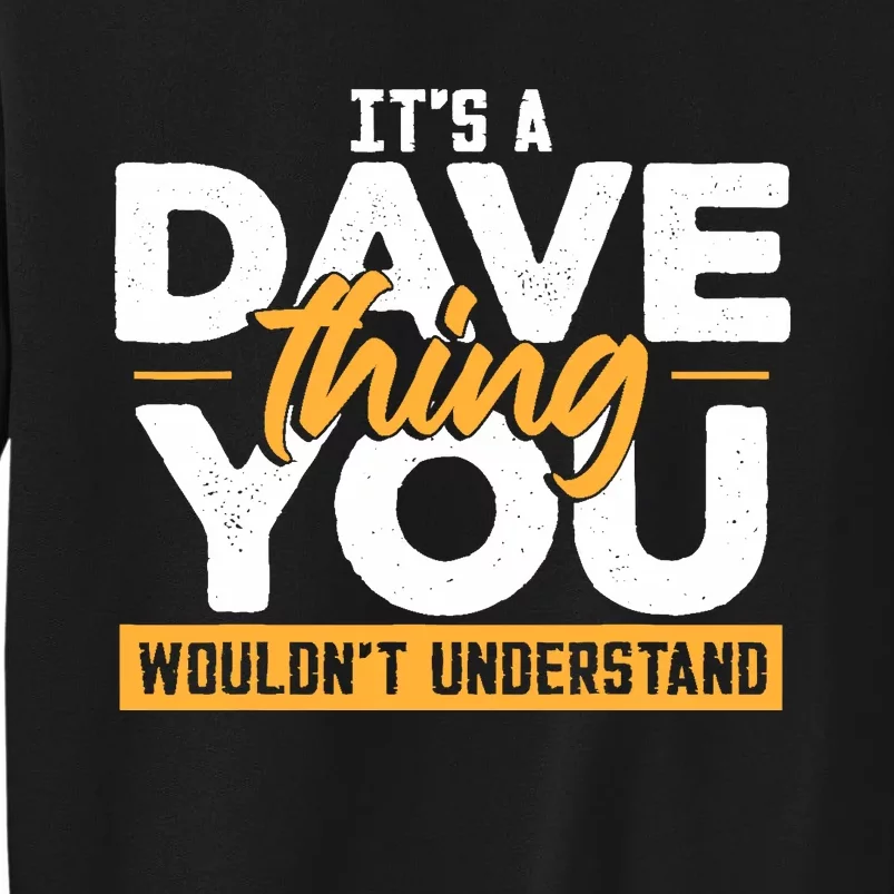 Its A Dave Thing You Wouldnt Understand Sweatshirt