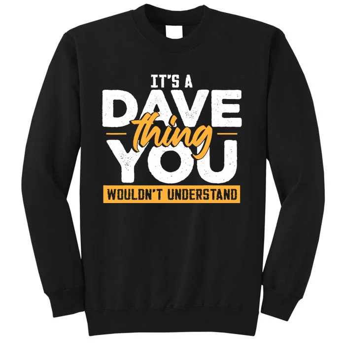 Its A Dave Thing You Wouldnt Understand Sweatshirt