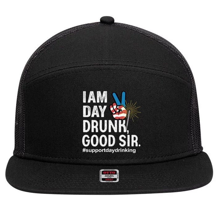 I Am Day Drunk Good Sir 4th Of July 7 Panel Mesh Trucker Snapback Hat