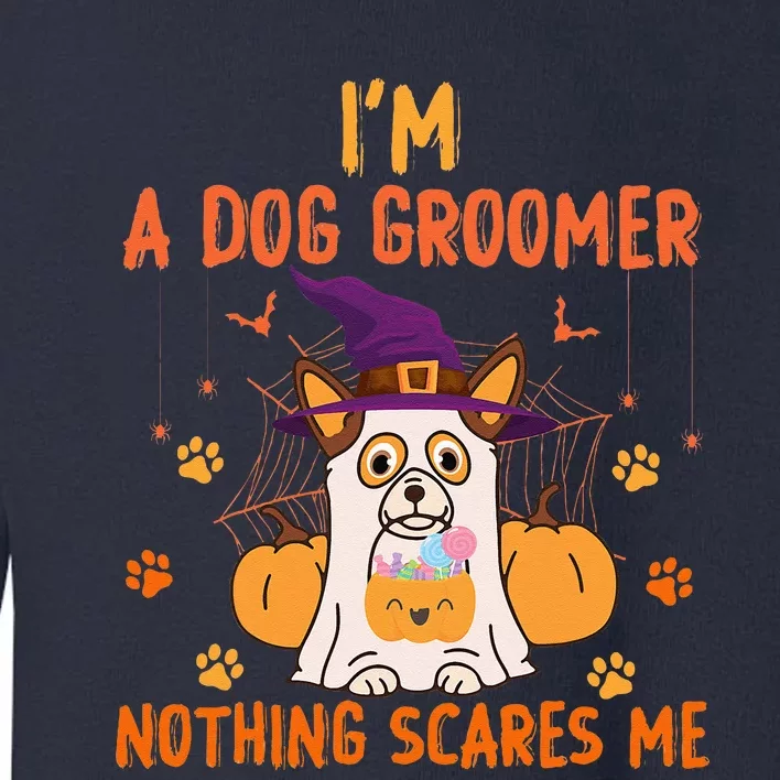 Im A Dog Groomer Nothing Scares Me Halloween Ghost Toddler Sweatshirt