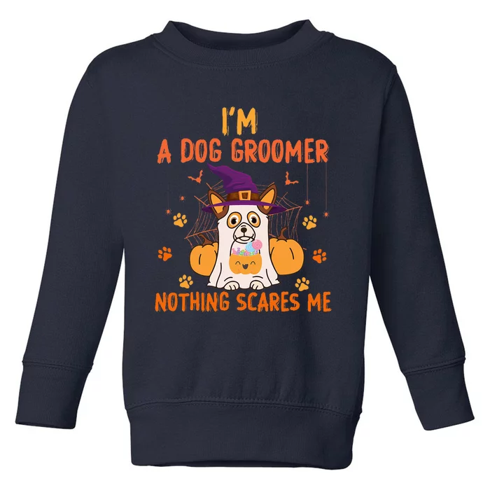 Im A Dog Groomer Nothing Scares Me Halloween Ghost Toddler Sweatshirt