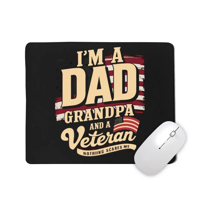 IM A Dad Grandpa And A Veteran Nothing Scares Me Mousepad