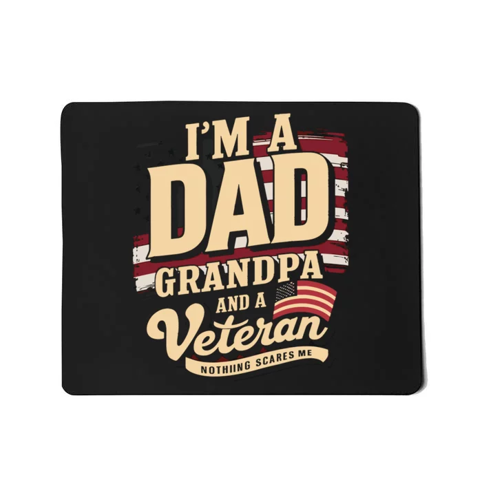 IM A Dad Grandpa And A Veteran Nothing Scares Me Mousepad