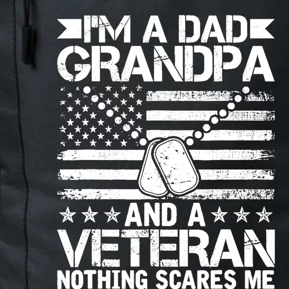 Im A Dad Grandpa And A Veteran Nothing Scares Me Daily Commute Backpack