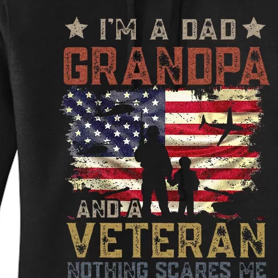 Im A Dad Grandpa And A Veteran Nothing Scares Me Women's Pullover Hoodie