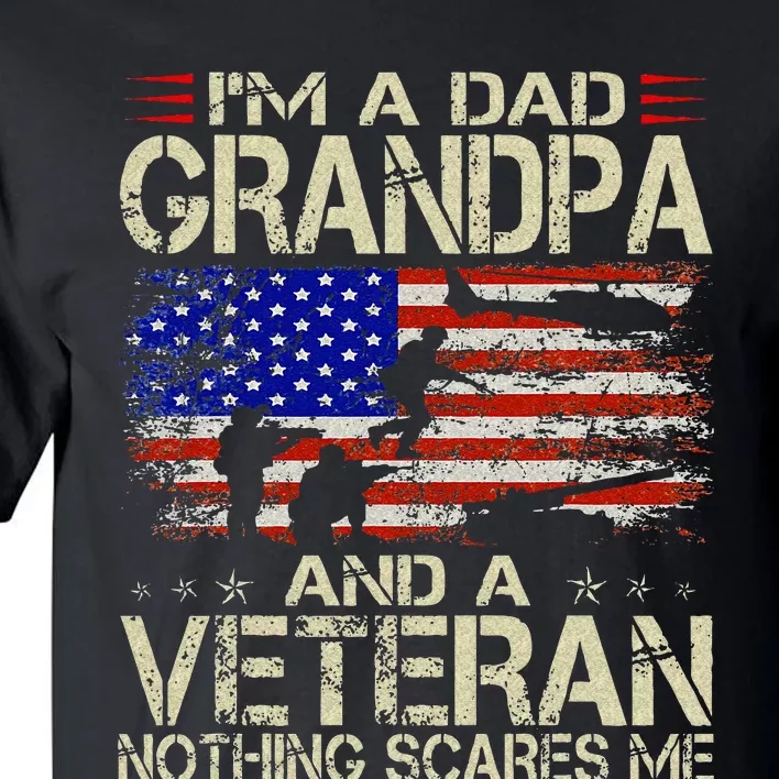 Im A Dad Grandpa And Veteran Fathers Day Papa Grandpa Gifts Tall T-Shirt