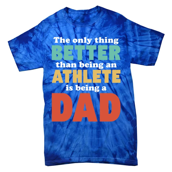 I'm A Dad And Athlete Funny Fatherhood Funny Dad Cute Gift Tie-Dye T-Shirt