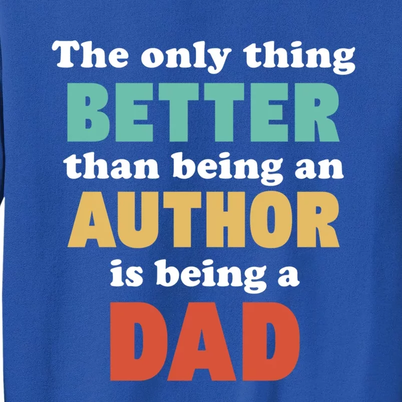 I'm A Dad And Author Funny Fatherhood Funny Dad Gift Tall Sweatshirt