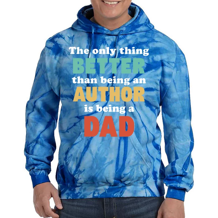 I'm A Dad And Author Funny Fatherhood Funny Dad Gift Tie Dye Hoodie