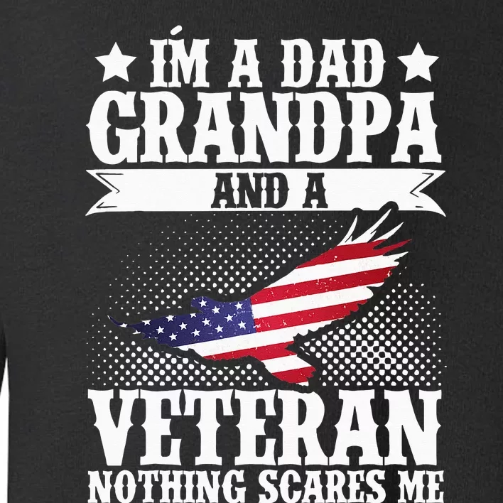 I'm A Dad Grandpa And A Veteran US Flag Veterans Day Toddler Sweatshirt