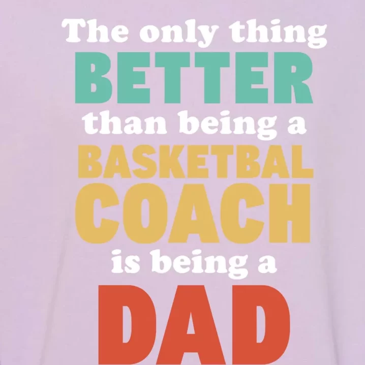 I'm A Dad And Basketball Coach Funny Fatherhood Funny Dad Funny Gift Garment-Dyed Sweatshirt