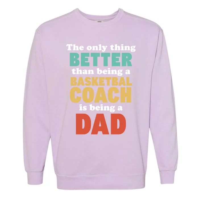 I'm A Dad And Basketball Coach Funny Fatherhood Funny Dad Funny Gift Garment-Dyed Sweatshirt