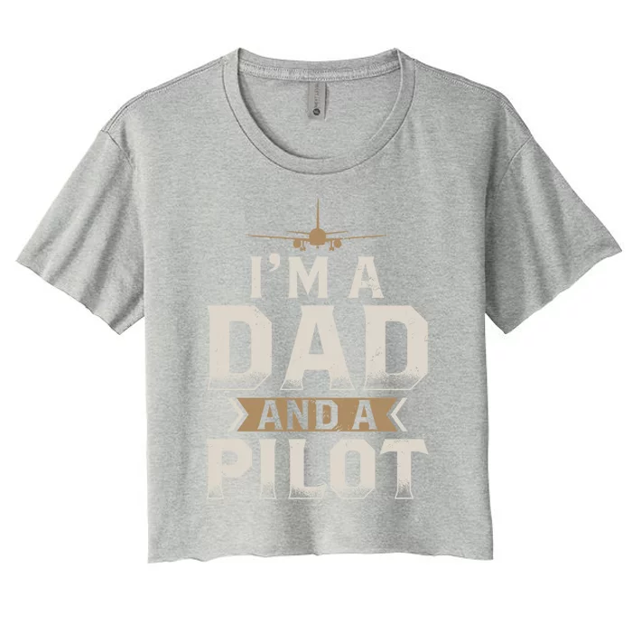 Im A Dad And A Pilot Funny Gift Women's Crop Top Tee