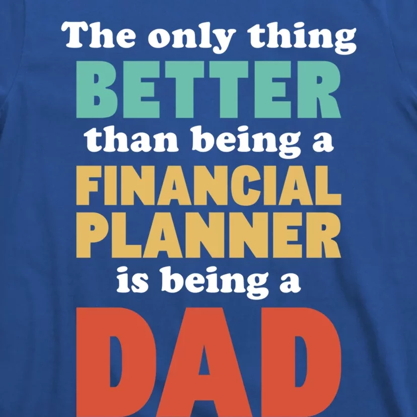 I'm A Dad And Financial Planner Funny Fatherhood Funny Dad Cool Gift T-Shirt