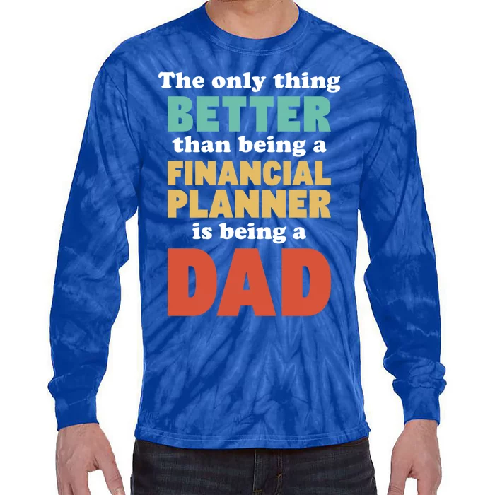 I'm A Dad And Financial Planner Funny Fatherhood Funny Dad Cool Gift Tie-Dye Long Sleeve Shirt