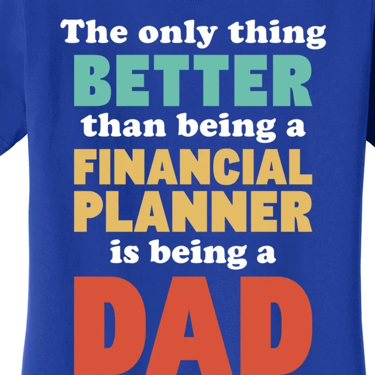 I'm A Dad And Financial Planner Funny Fatherhood Funny Dad Cool Gift Women's T-Shirt