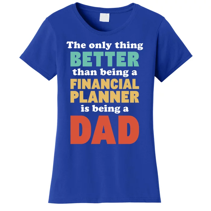 I'm A Dad And Financial Planner Funny Fatherhood Funny Dad Cool Gift Women's T-Shirt