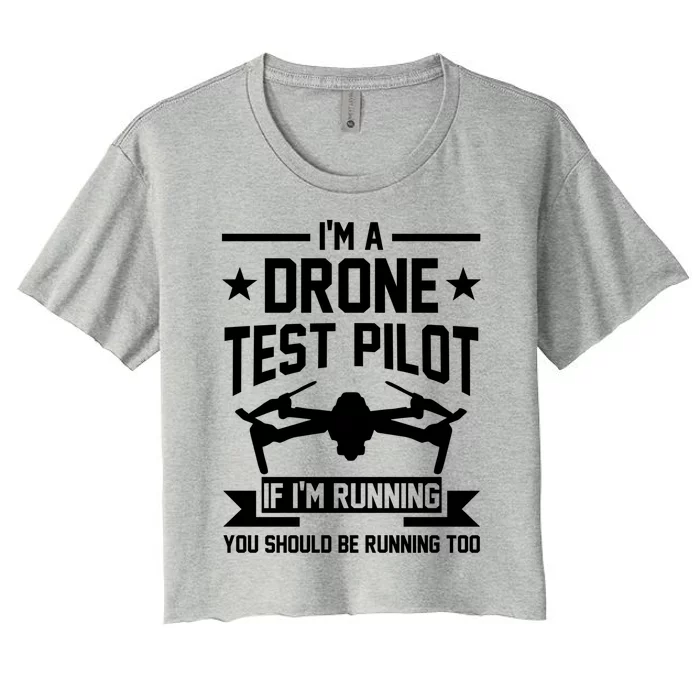 Im A Drone Test Pilot If Im Running Drone Pilot Funny Gift Women's Crop Top Tee