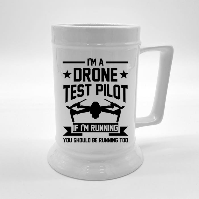 Im A Drone Test Pilot If Im Running Drone Pilot Funny Gift Front & Back Beer Stein