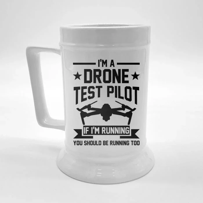 Im A Drone Test Pilot If Im Running Drone Pilot Funny Gift Front & Back Beer Stein