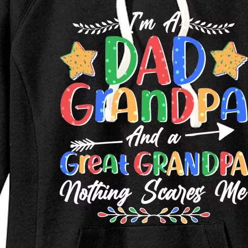 Im A Dad Grandpa And A Great Grandpa Nothing Scares Me Women's Fleece Hoodie