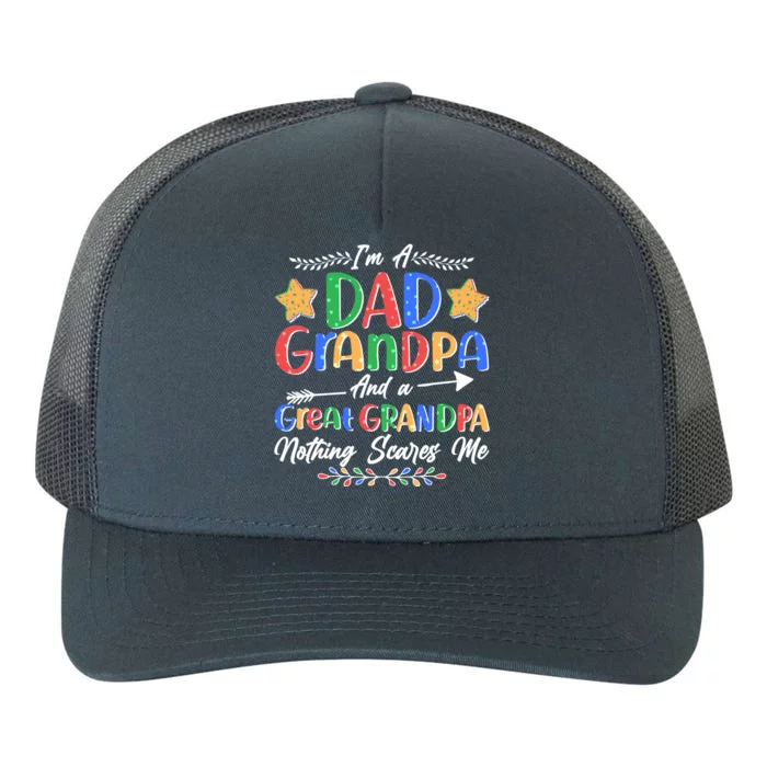 Im A Dad Grandpa And A Great Grandpa Nothing Scares Me Yupoong Adult 5-Panel Trucker Hat