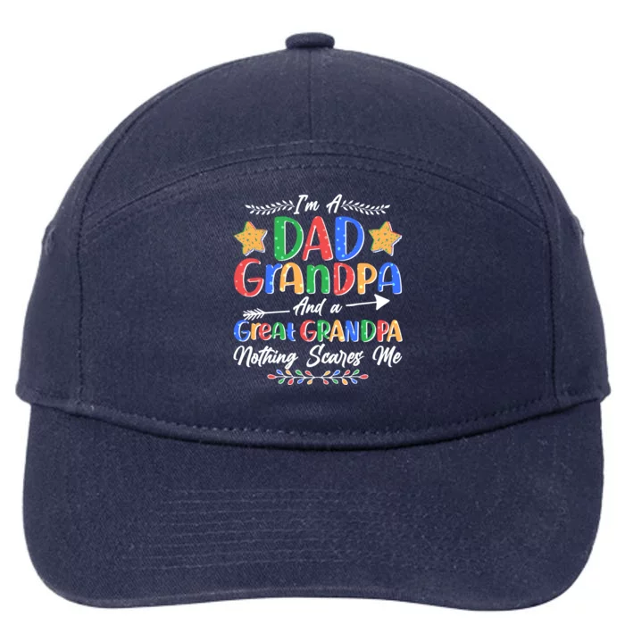 Im A Dad Grandpa And A Great Grandpa Nothing Scares Me 7-Panel Snapback Hat