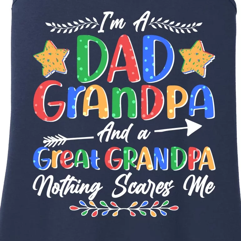 Im A Dad Grandpa And A Great Grandpa Nothing Scares Me Ladies Essential Tank