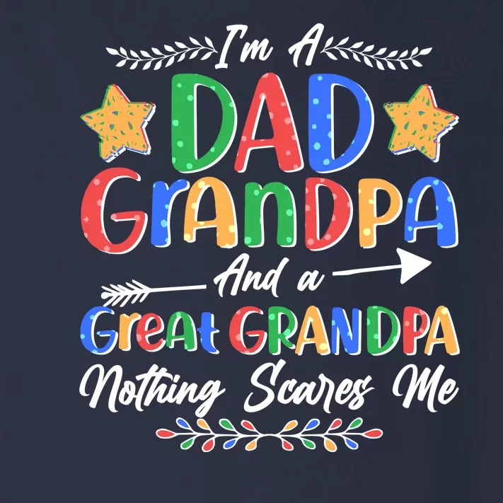 Im A Dad Grandpa And A Great Grandpa Nothing Scares Me Toddler Long Sleeve Shirt