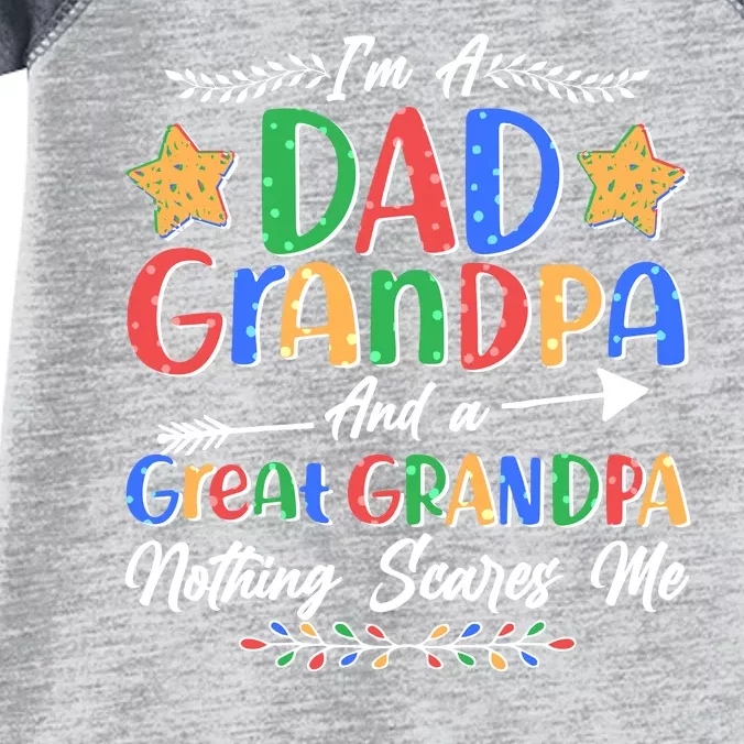 Im A Dad Grandpa And A Great Grandpa Nothing Scares Me Infant Baby Jersey Bodysuit