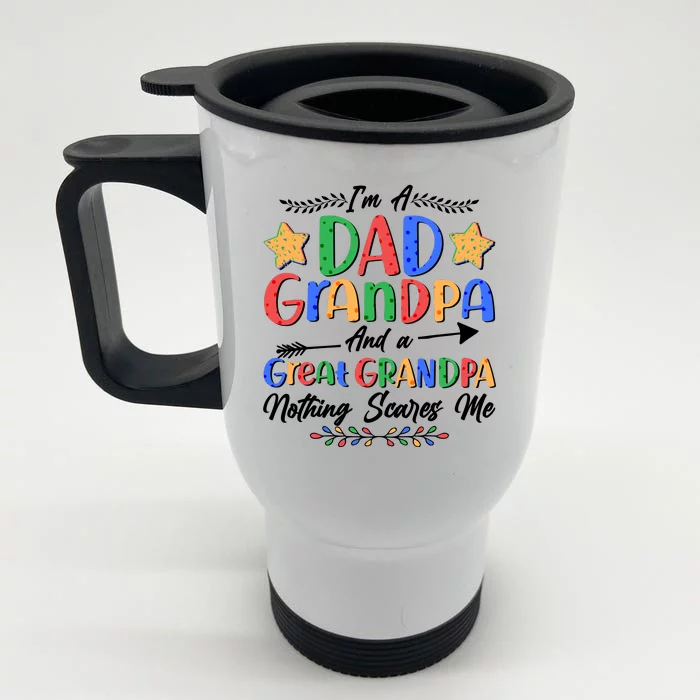 Im A Dad Grandpa And A Great Grandpa Nothing Scares Me Front & Back Stainless Steel Travel Mug