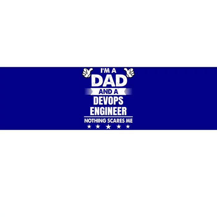 Im A Dad And A Devops Engineer Nothing Scares Me Gift Bumper Sticker