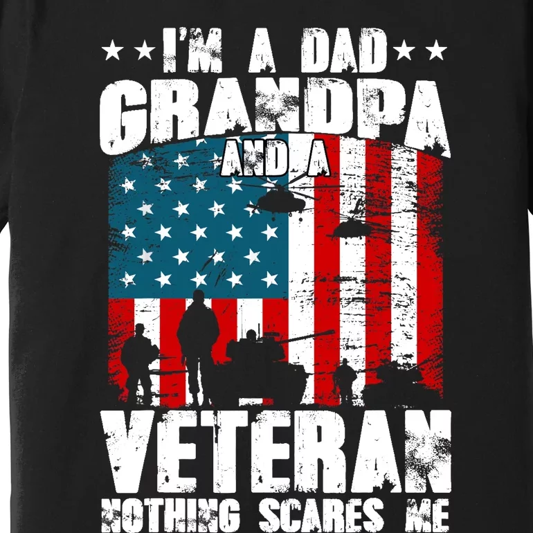 IM A Dad Grandpa And Veteran Fathers Day Papa Grandpa Premium T-Shirt