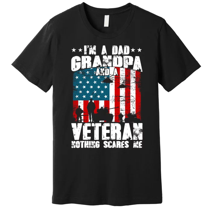 IM A Dad Grandpa And Veteran Fathers Day Papa Grandpa Premium T-Shirt