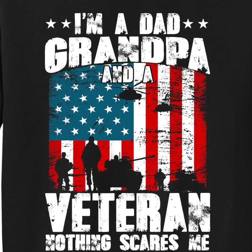 IM A Dad Grandpa And Veteran Fathers Day Papa Grandpa Tall Sweatshirt