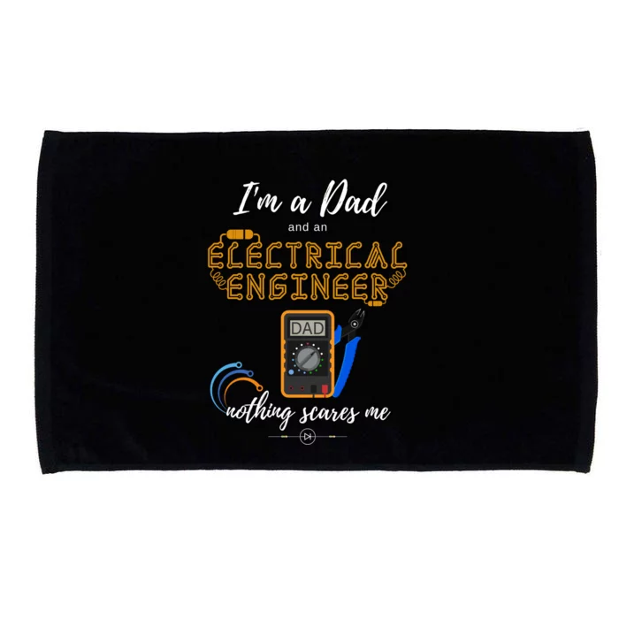 Im A Dad Nothing Scares Me Electrical Engineer Cute Gift Microfiber Hand Towel