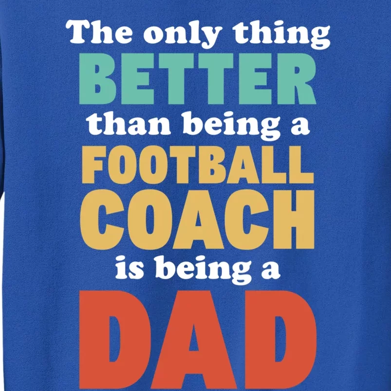 I'm A Dad And Football Coach Funny Fatherhood Funny Dad Gift Sweatshirt