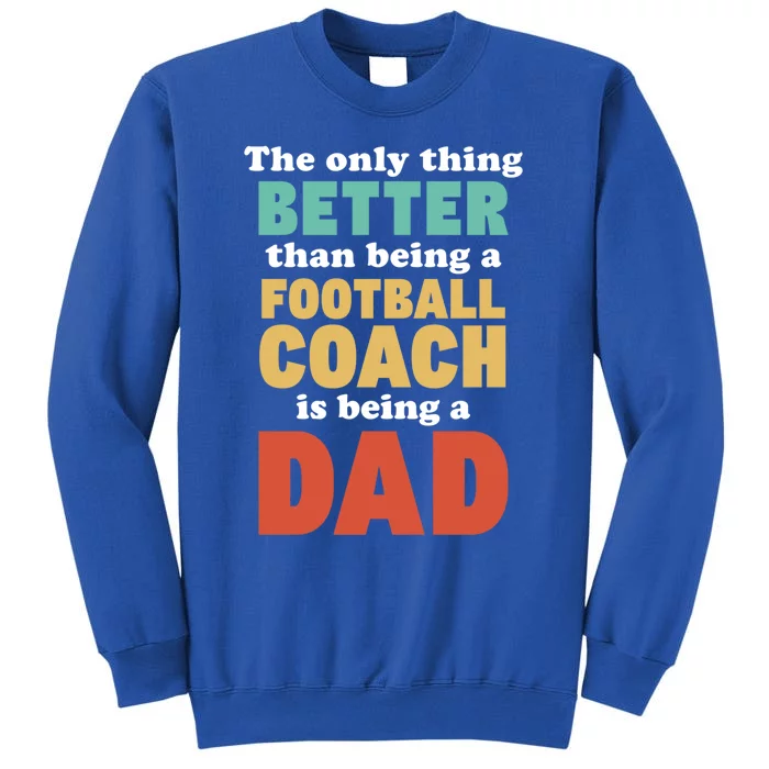 I'm A Dad And Football Coach Funny Fatherhood Funny Dad Gift Sweatshirt