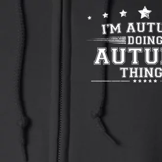 Im Autumn Doing Autumn Things Full Zip Hoodie