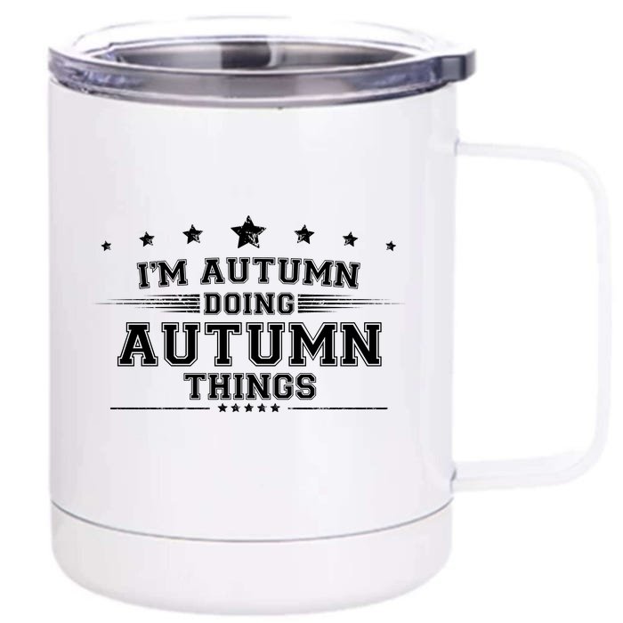 Im Autumn Doing Autumn Things Front & Back 12oz Stainless Steel Tumbler Cup