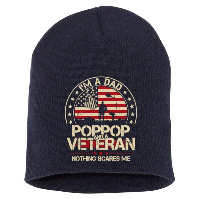 IM A Dad Pop Pop And A Veteran Nothing Scares Me Grandpa Short Acrylic Beanie